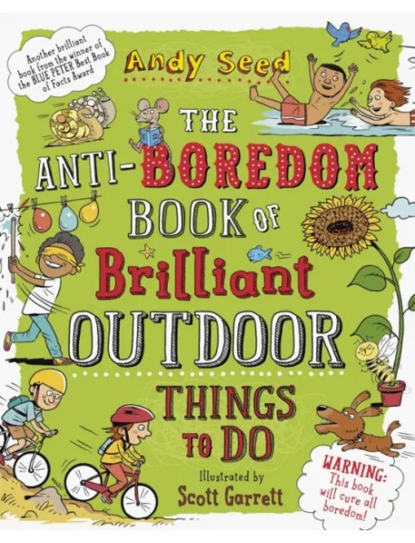 The Anti-Boredom Book of Brilliant Outdoor Things to Do