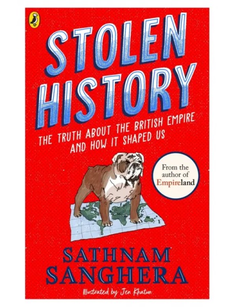 Stolen History. The truth about the British Empire and how it shaped us