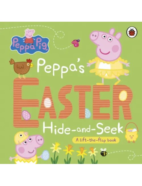 Peppa's Easter Hide and Seek. A lift-the-flap book