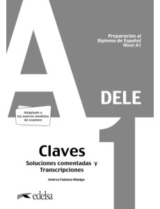 Preparación al DELE A1. Claves. Soluciones comentadas y transcripciones