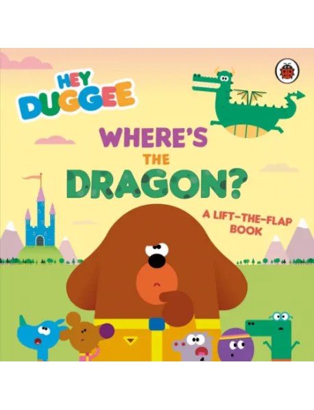 Where's the Dragon? A Lift-the-Flap Book