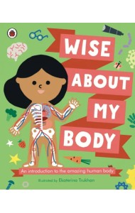 Wise About My Body. An introduction to the human body