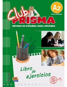 Club Prisma. Nivel A2. Libro de ejercicios para el alumno + Clave de acceso a Web Club Prisma. Nivel A2. Libro de ejercicios para el alumno + Clave de acceso a Web