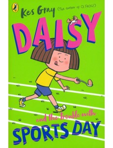 Daisy and the Trouble with Sports Day Daisy and the Trouble with Sports Day