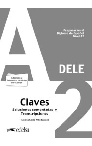 Preparacion al DELE A2. Claves. Soluciones comentadas y transcripciones