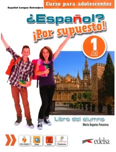 ¿Español? ¡Por supuesto! 1. A1. Libro del alumno ¿Español? ¡Por supuesto! 1. A1. Libro del alumno