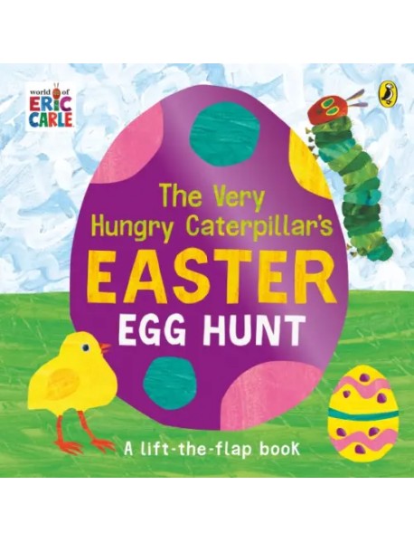 The Very Hungry Caterpillar's Easter Egg Hunt. A lift-the-flap book