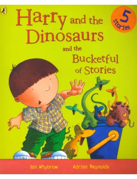 Harry and the Dinosaurs and the Bucketful of Stories