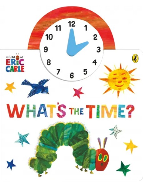 The World of Eric Carle. What's the Time?