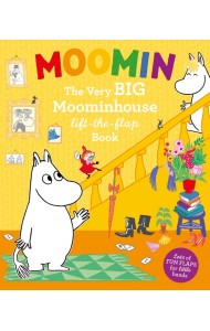 Moomin. The Very Big Moominhouse Lift-the-Flap Book