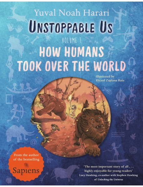 Unstoppable Us. Volume 1. How Humans Took Over the World