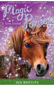 Magic Ponies. A New Friend