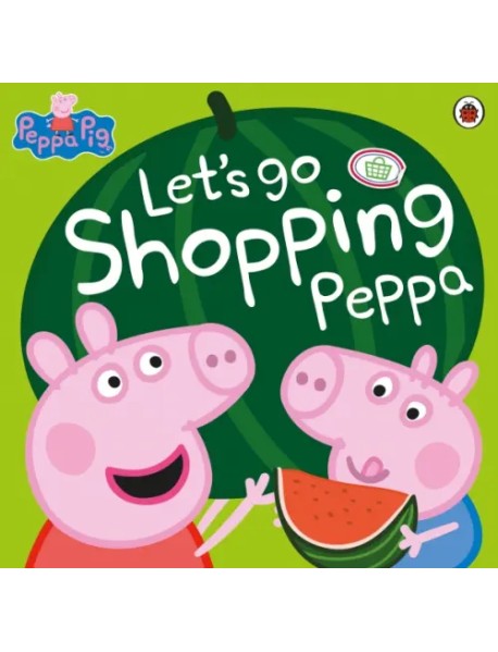 Let's Go Shopping Peppa