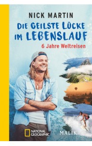 Die geilste Lücke im Lebenslauf. 6 Jahre Weltreisen