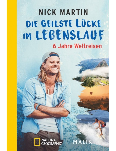 Die geilste Lücke im Lebenslauf. 6 Jahre Weltreisen