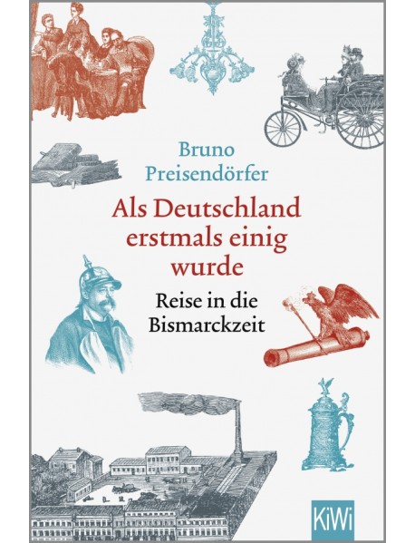 Als Deutschland erstmals einig wurde. Reise in die Bismarckzeit