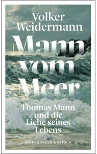 Mann vom Meer. Thomas Mann und die Liebe seines Lebens