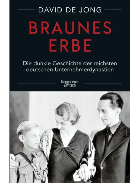 Braunes Erbe. Die dunkle Geschichte der reichsten deutschen Unternehmerdynastien