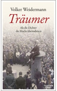 Traumer - Als die Dichter die Macht ubernahmen