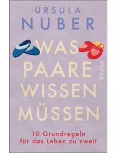 Was Paare wissen müssen. 10 Grundregeln für das Leben zu zweit Was Paare wissen müssen. 10 Grundregeln für das Leben zu zweit