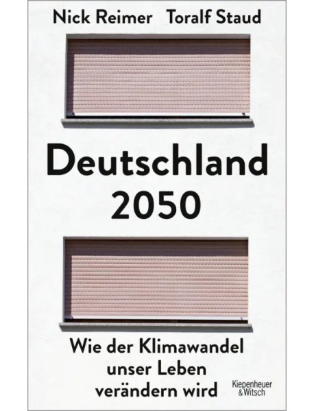 Deutschland 2050. Wie der Klimawandel unser Leben verändern wird