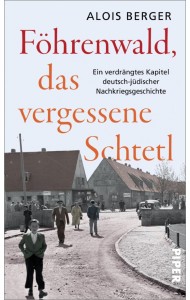 Föhrenwald, das vergessene Schtetl. Ein verdrängtes Kapitel deutsch-jüdischer Nachkriegsgeschichte