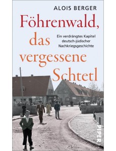 Föhrenwald, das vergessene Schtetl. Ein verdrängtes Kapitel deutsch-jüdischer Nachkriegsgeschichte