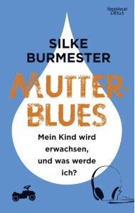 Mutterblues. Mein Kind wird erwachsen, und was werde ich?