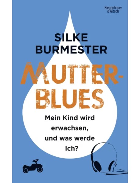 Mutterblues. Mein Kind wird erwachsen, und was werde ich?