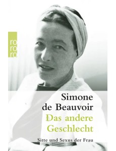 Das andere Geschlecht. Sitte und Sexus der Frau