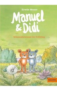 Manuel & Didi. Mäuseabenteuer im Frühling