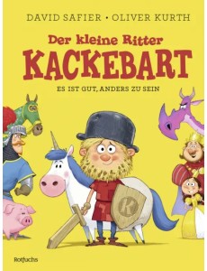 Der kleine Ritter Kackebart. Es ist gut, anders zu sein