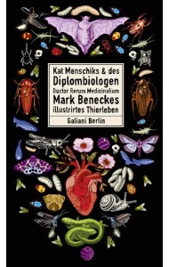 Kat Menschiks und des Diplom-Biologen Dr Rerum Medicinalium Mark Beneckes Illustrirtes Thierlebe