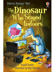 The Dinosaur who Stayed Indoors The Dinosaur who Stayed Indoors