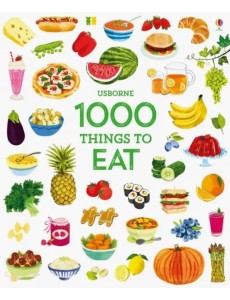 1000 Things to Eat (1000 Pictures)