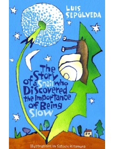 The Story of a Snail Who Discovered the Importance of Being Slow The Story of a Snail Who Discovered the Importance of Being Slow