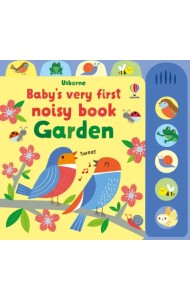 Baby's Very First Noisy Book. Garden