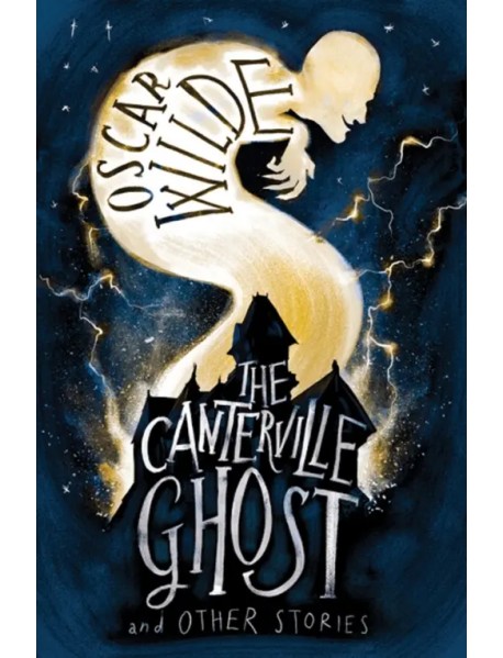 The Canterville Ghost and Other Stories