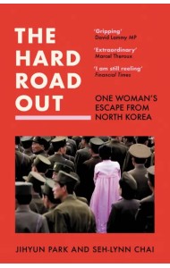 The Hard Road Out One Woman`s Escape from N.Korea