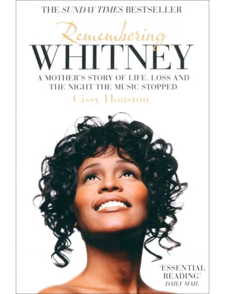 Remembering Whitney. A Mother's Story of Love, Loss and the Night the Music Stopped