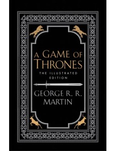 A Game of Thrones. Illustrated Edition
