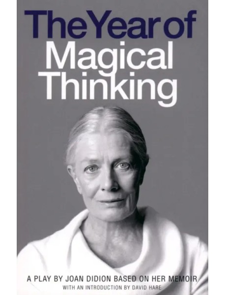 The Year of Magical Thinking A Play by Joan Didion
