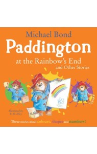 Paddington at the Rainbow`s End and Other Stories
