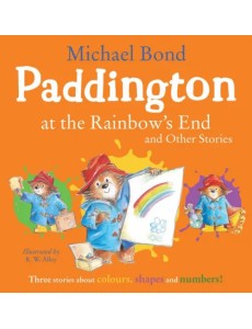 Paddington at the Rainbow`s End and Other Stories