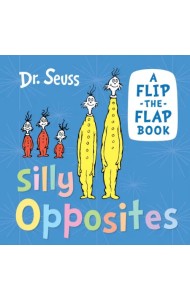 Silly Opposites: A Flip-the-Flap Book (Board book)
