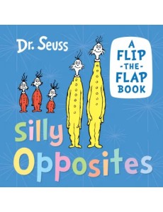 Silly Opposites: A Flip-the-Flap Book (Board book) Silly Opposites: A Flip-the-Flap Book (Board book)