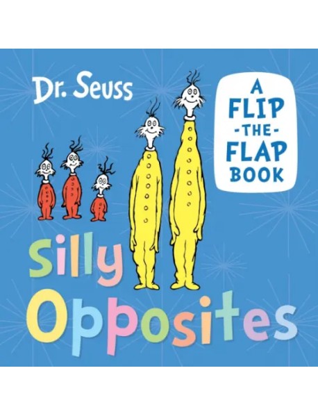 Silly Opposites: A Flip-the-Flap Book (Board book)