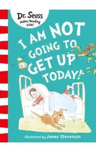 I Am Not Going to Get Up Today!