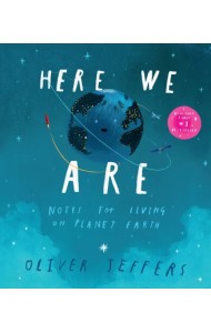 Here We Are. Notes for Living on Planet Earth