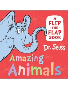 Amazing Animals. A Flip-the-Flap Book Amazing Animals. A Flip-the-Flap Book
